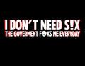I Do Not Need Sex The Government Fucks Me Every Day Tee