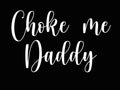 Choke Me Daddy Tee